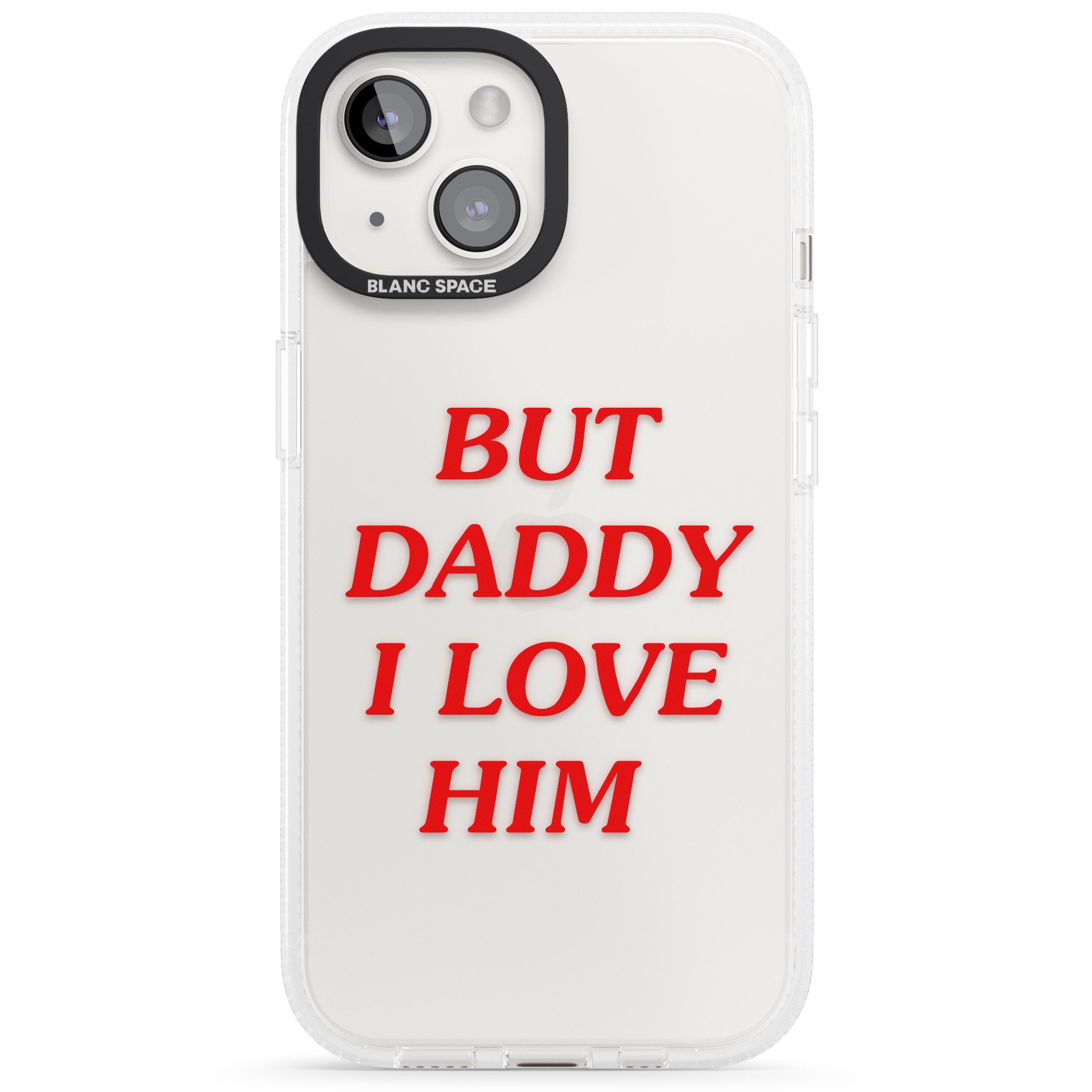 But Daddy I Love Him iPhone 15 / 14 / 13 Clear Case Impact Air - Blanc Space