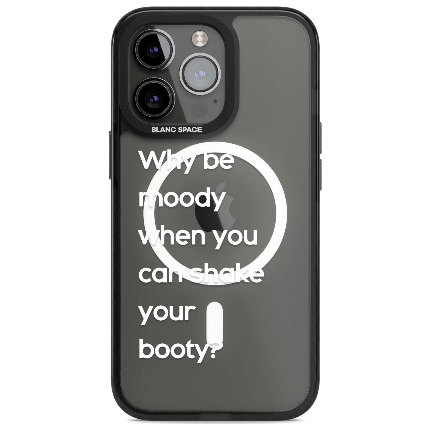 Why Be Moody When You Can Shake Your Booty?