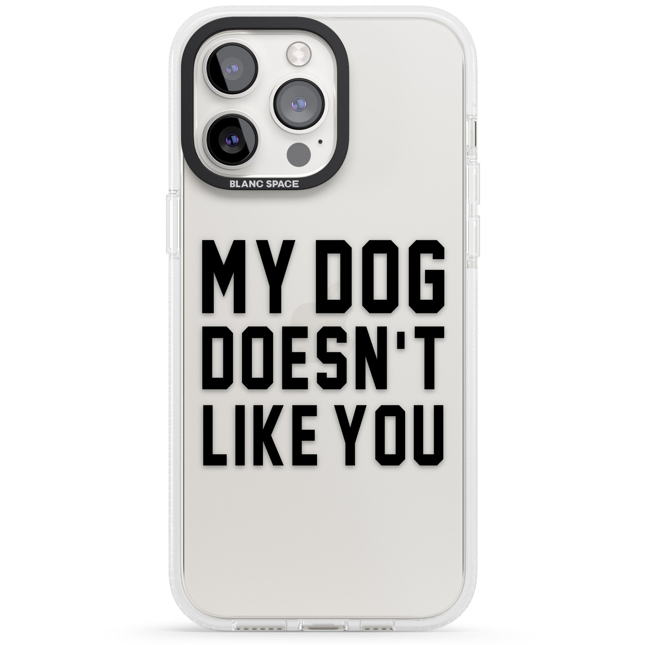 Dog Doesn't Like You iPhone 15 Pro Max / 15 Pro / 14 Pro Max / 14 Pro / 13 Pro Clear Case Impact Air - Blanc Space