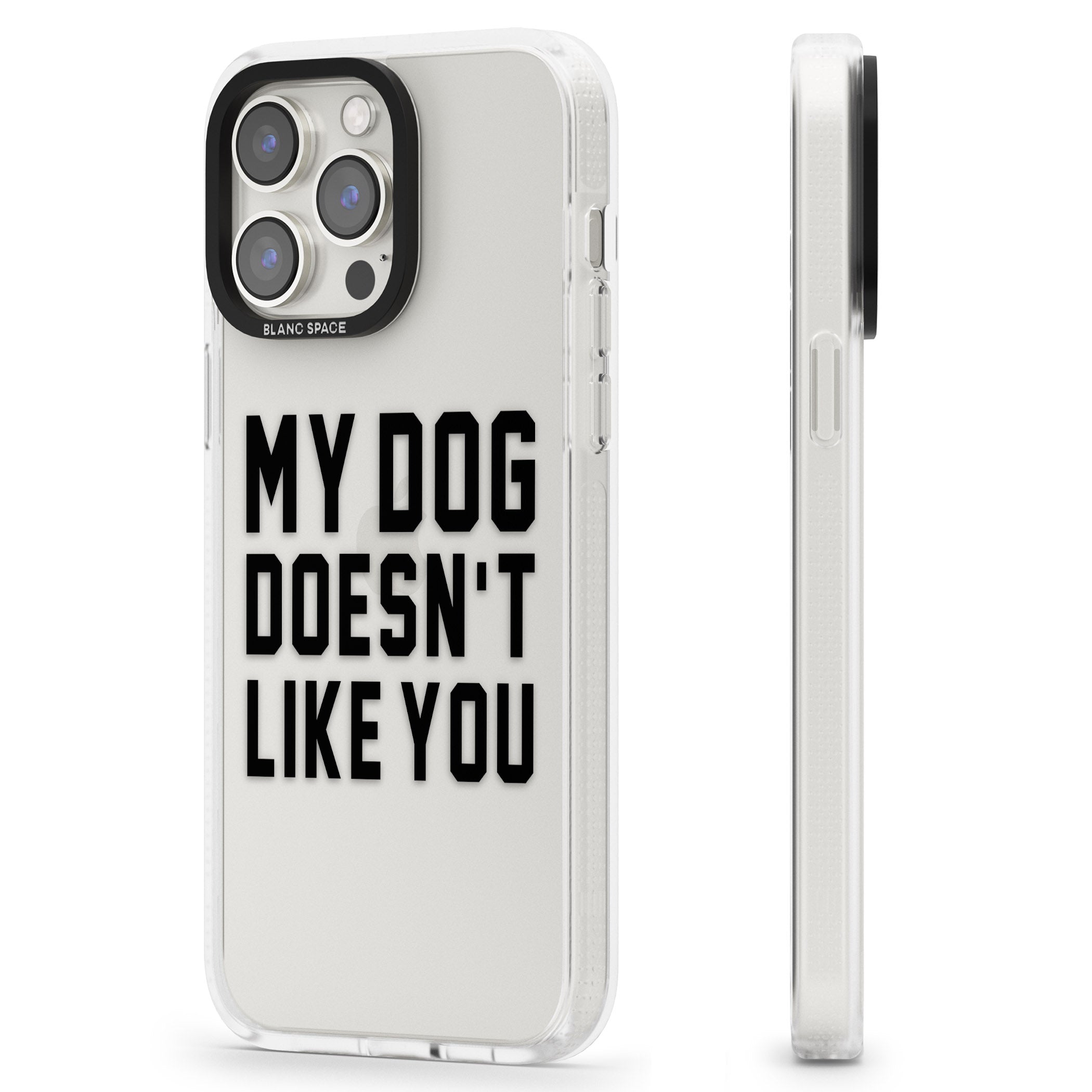 Dog Doesn't Like You iPhone 15 Pro Max / 15 Pro / 14 Pro Max / 14 Pro / 13 Pro Clear Case Impact Air - Blanc Space