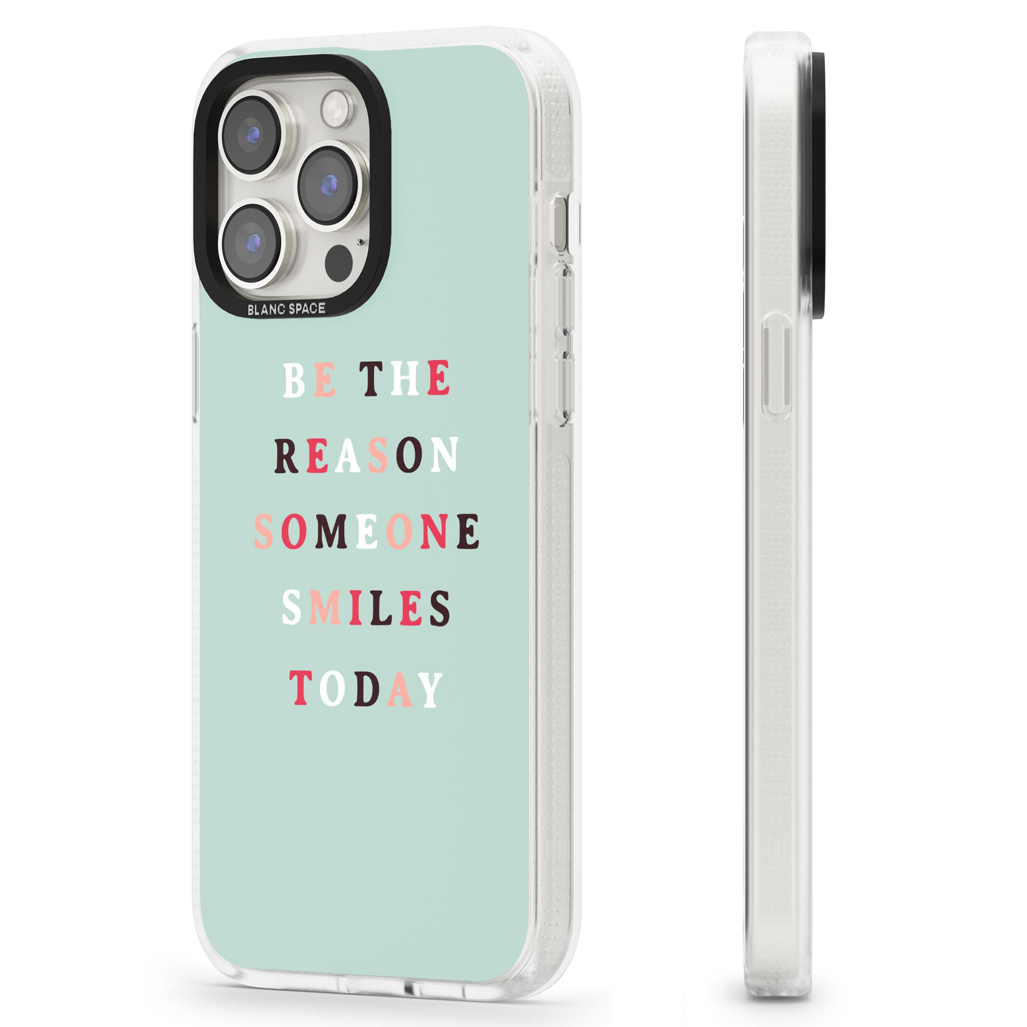 Be the reason someone smiles iPhone 15 Pro Max / 15 Pro / 14 Pro Max / 14 Pro / 13 Pro Clear Case Impact Air - Blanc Space