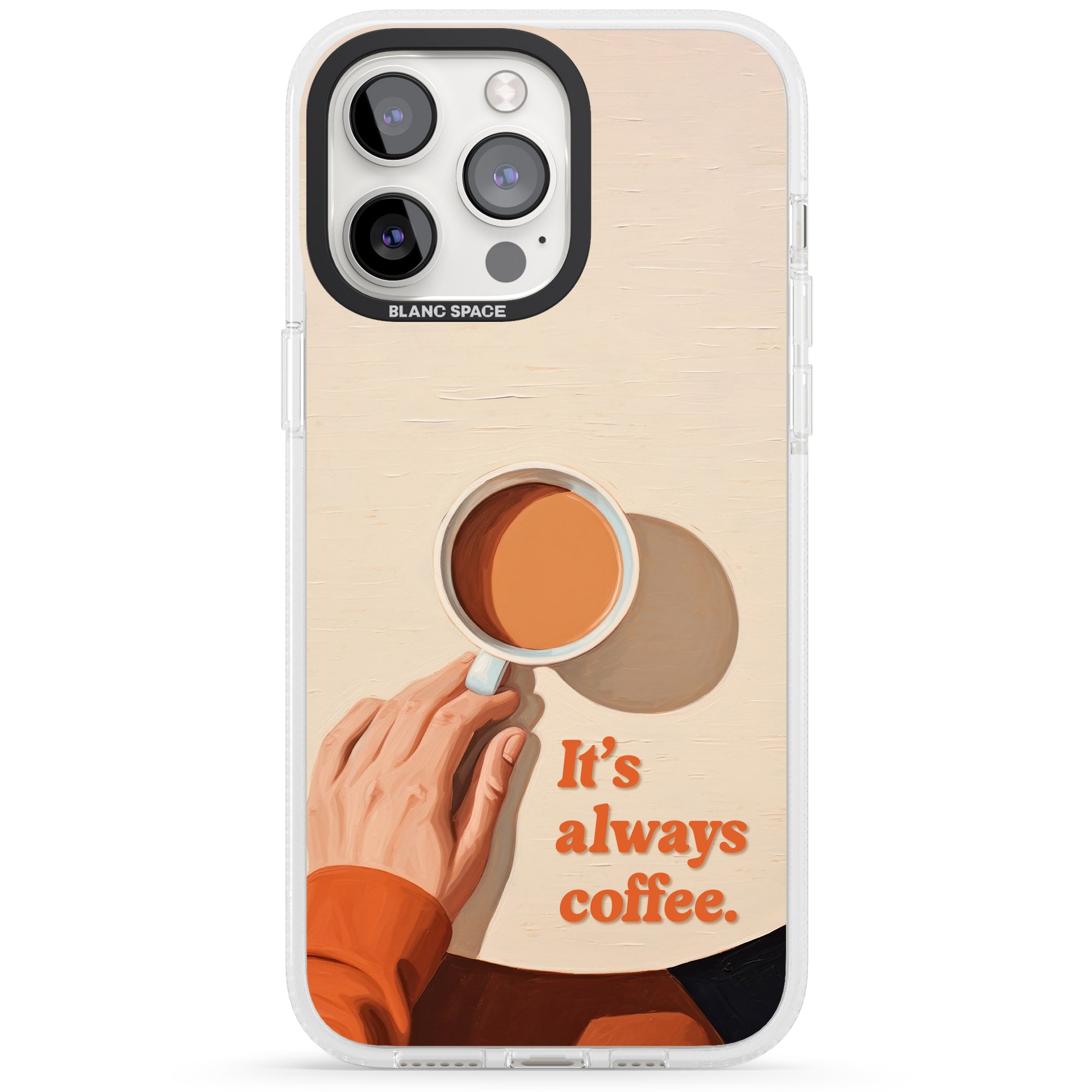 It's Always Coffee iPhone 15 Pro Max / 15 Pro / 14 Pro Max / 14 Pro / 13 Pro Clear Case Impact Air - Blanc Space