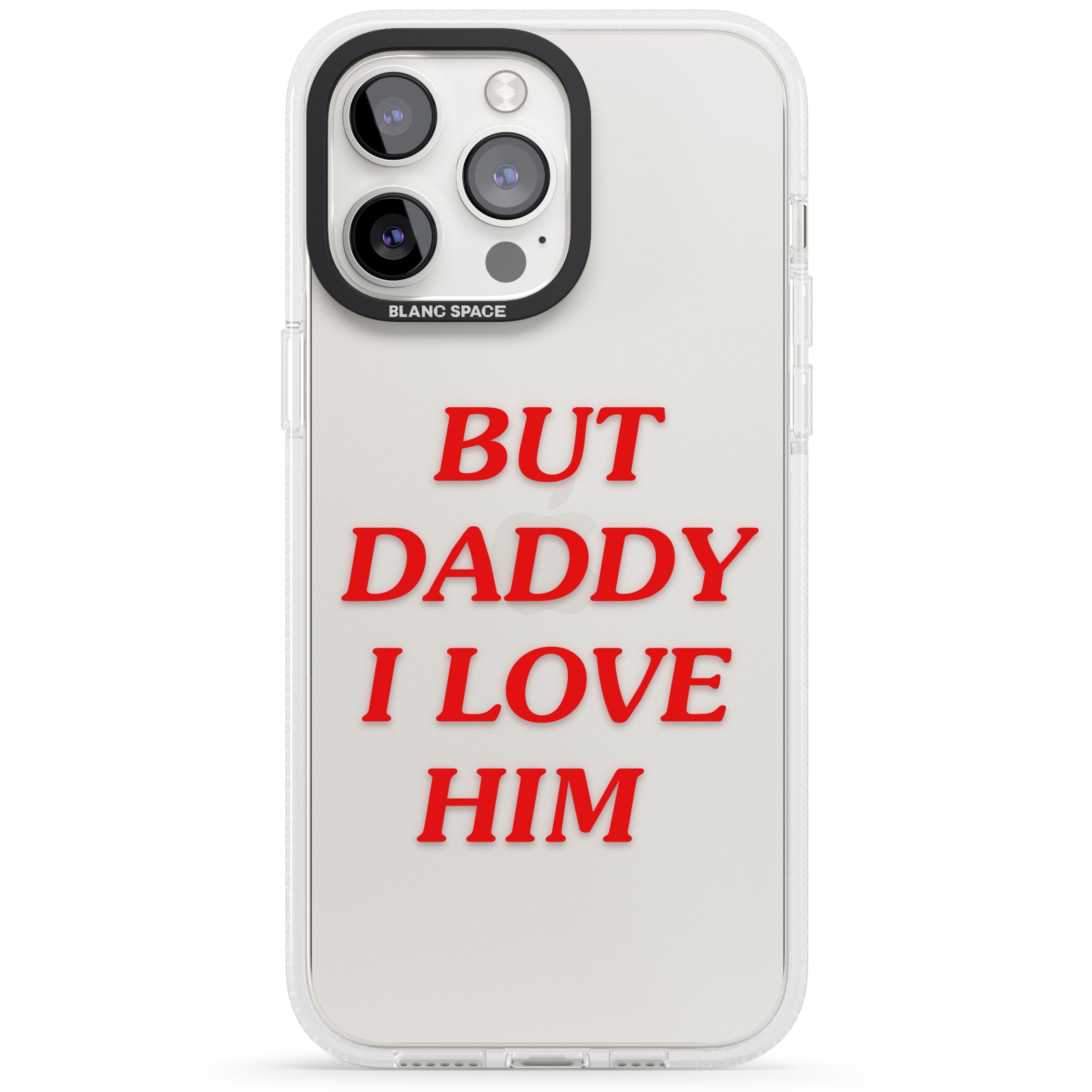 But Daddy I Love Him iPhone 15 Pro Max / 15 Pro / 14 Pro Max / 14 Pro / 13 Pro Clear Case Impact Air - Blanc Space