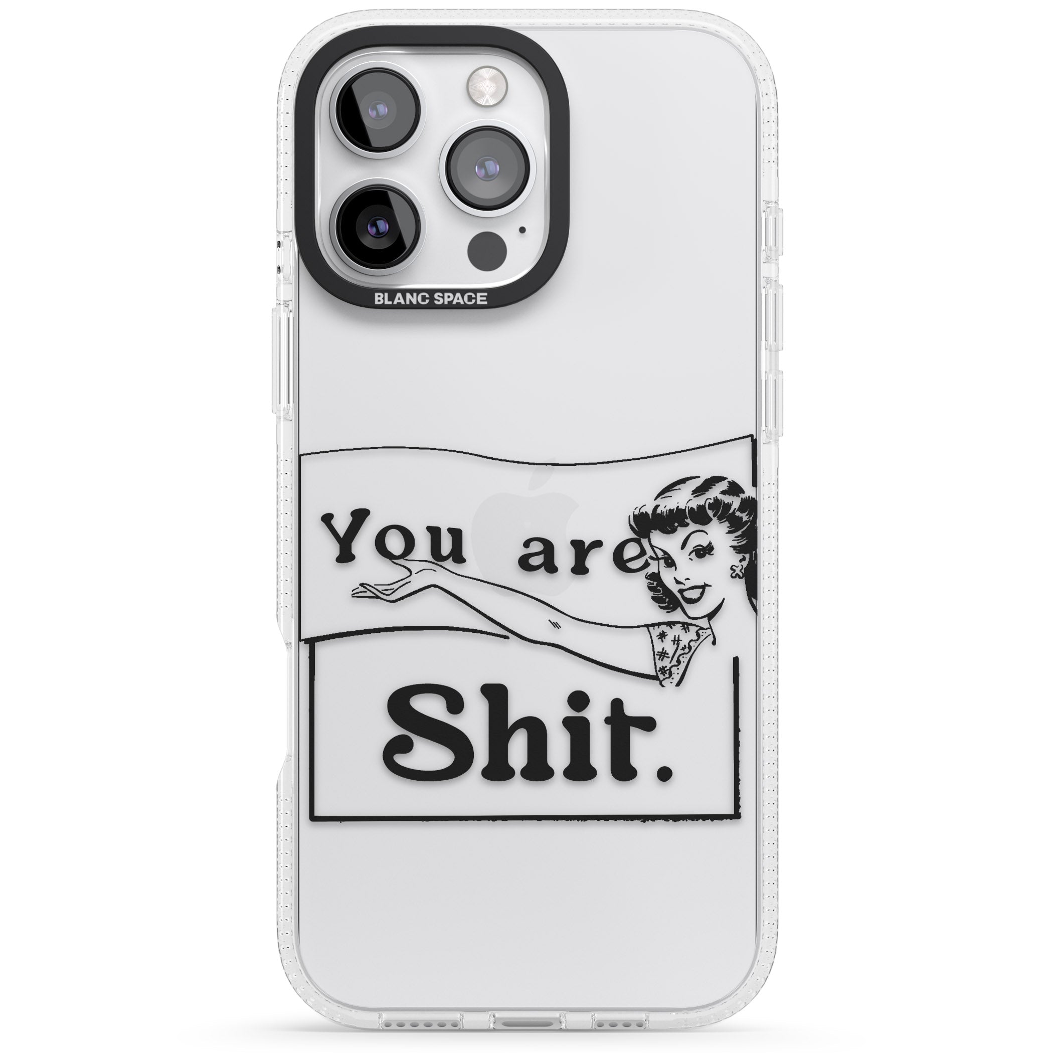 You are Sh*t iPhone 16 Pro Max / 16 Pro Clear Case Impact Air - Blanc Space