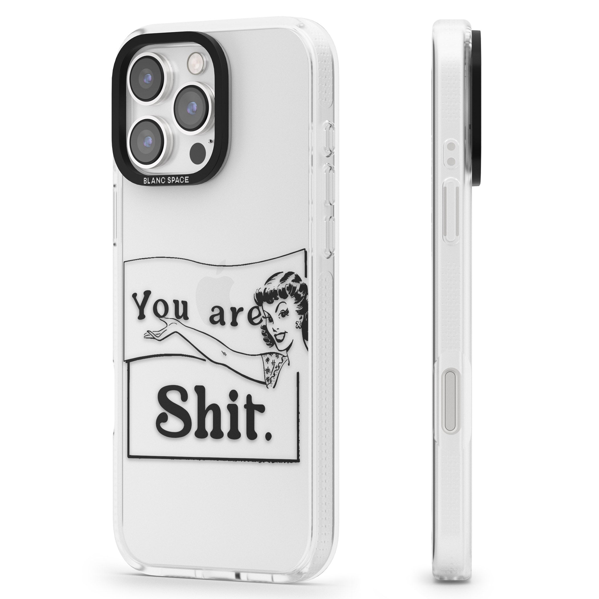 You are Sh*t iPhone 16 Pro Max / 16 Pro Clear Case Impact Air - Blanc Space