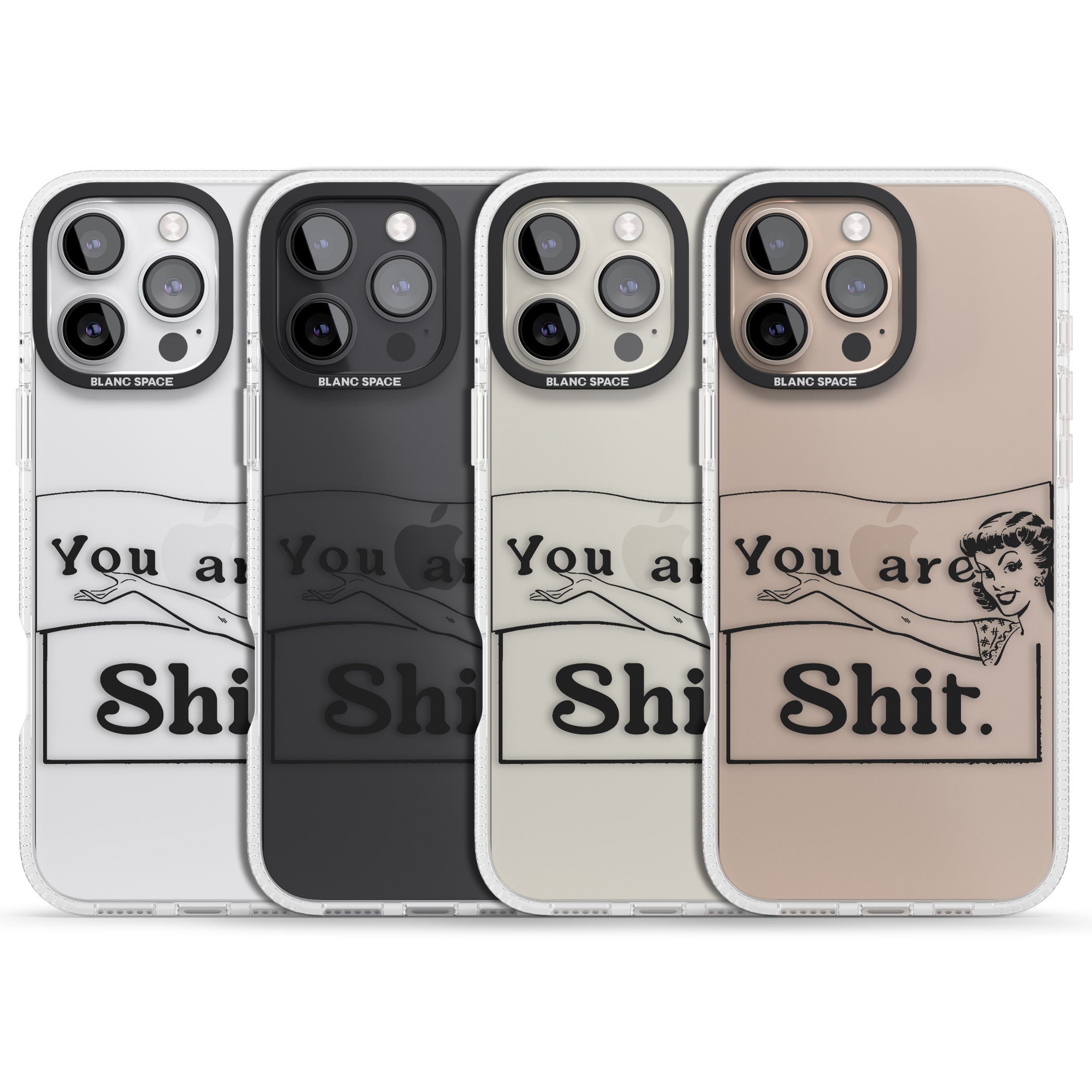 You are Sh*t iPhone 16 Pro Max / 16 Pro Clear Case Impact Air - Blanc Space