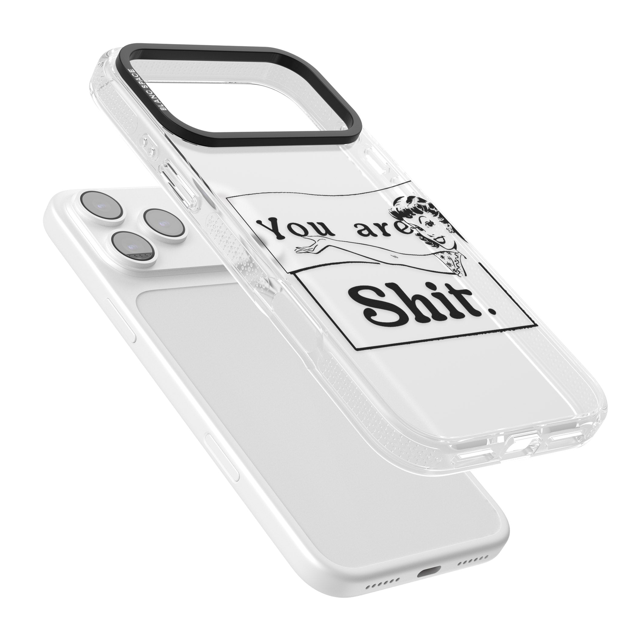 You Are Sh T iPhone 17 Pro Impact Air Clear Phone Case Colours