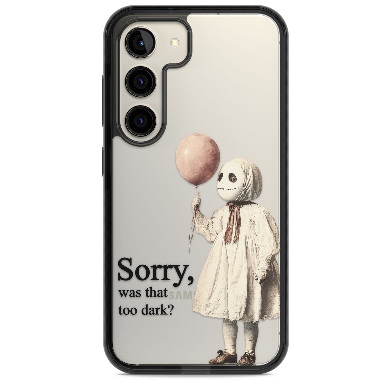 Sorry, Was That Too Dark? Impact Phone Case for Samsung Galaxy S24, Samsung Galaxy S23, Samsung Galaxy S22