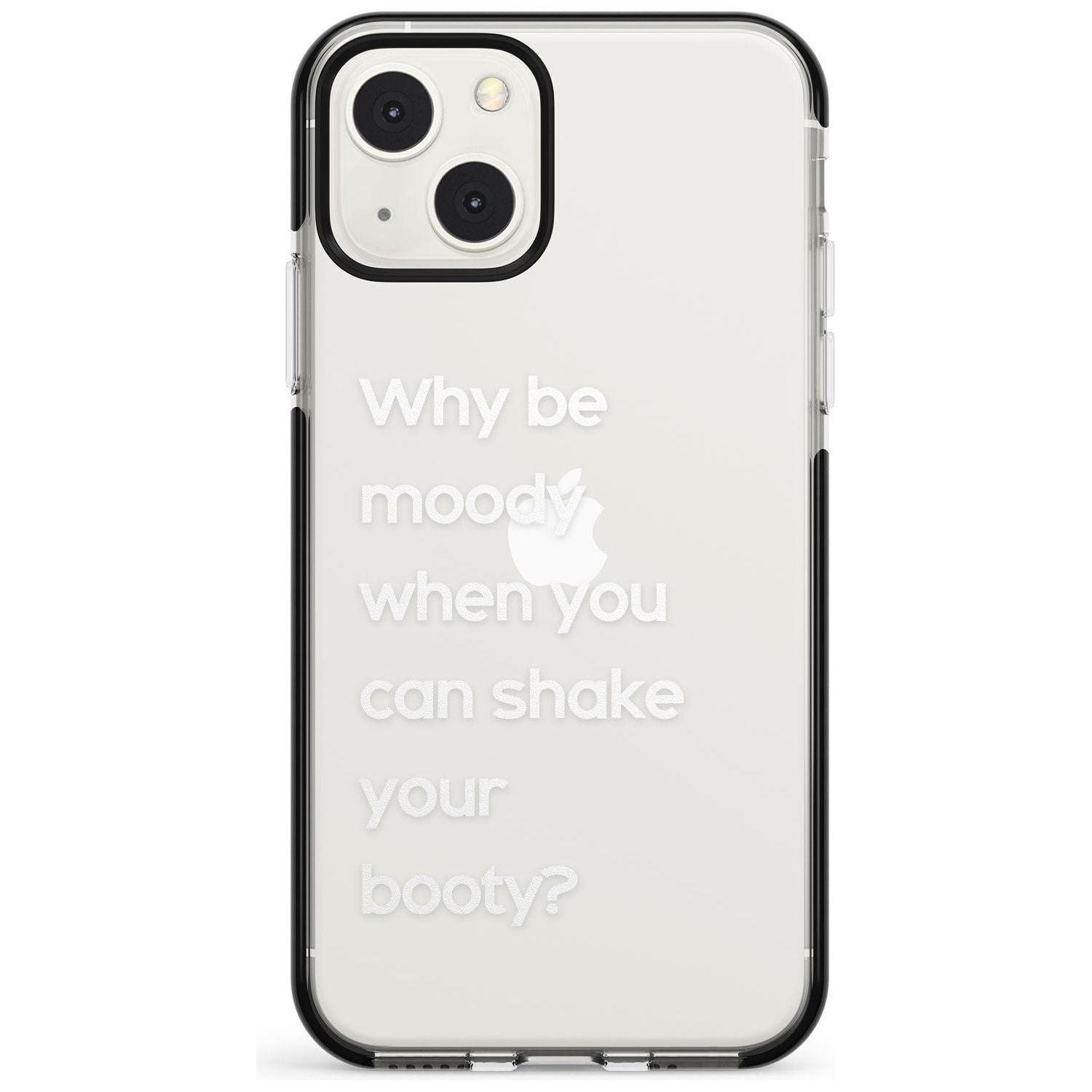 Why Be Moody When You Can Shake Your Booty?