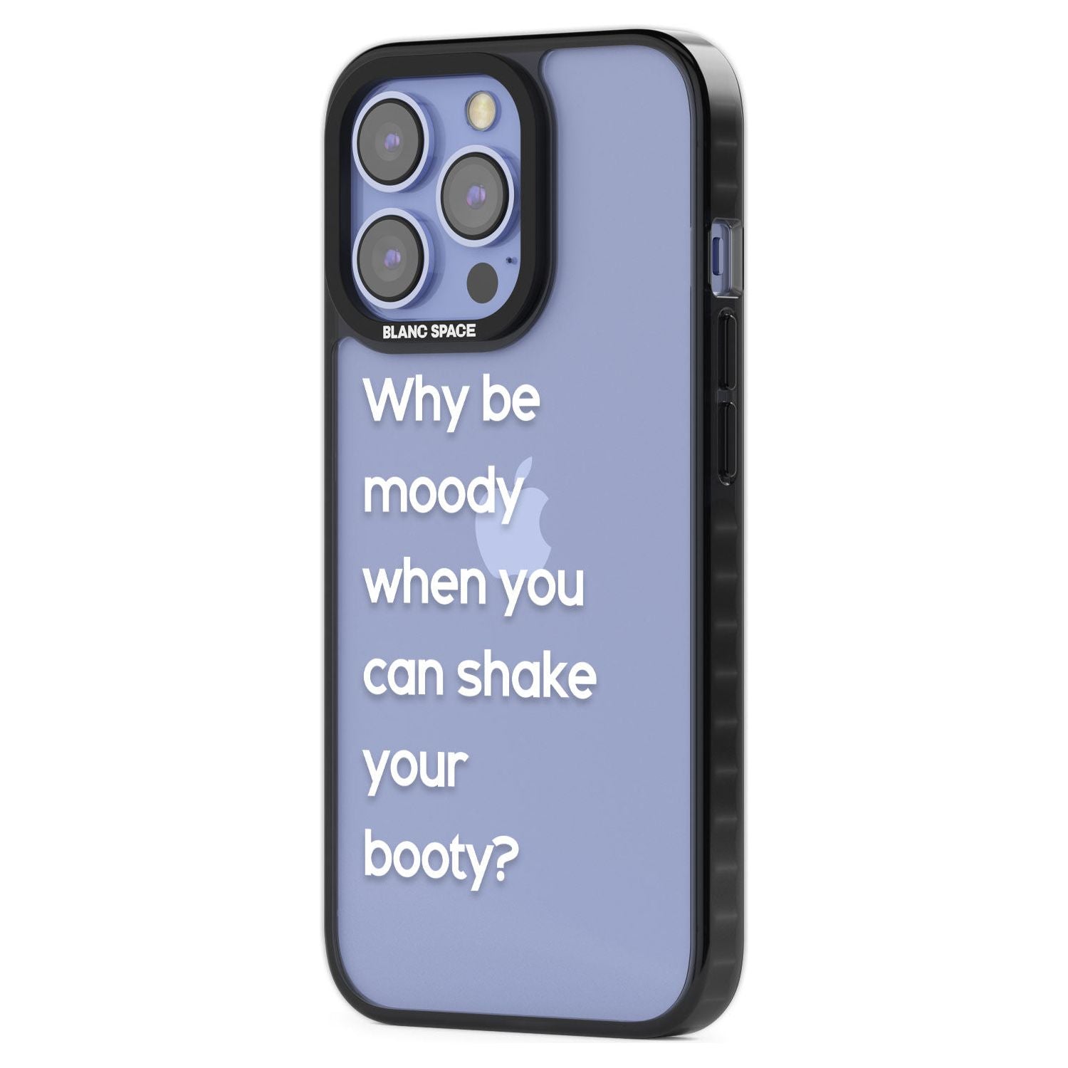 Why Be Moody When You Can Shake Your Booty?