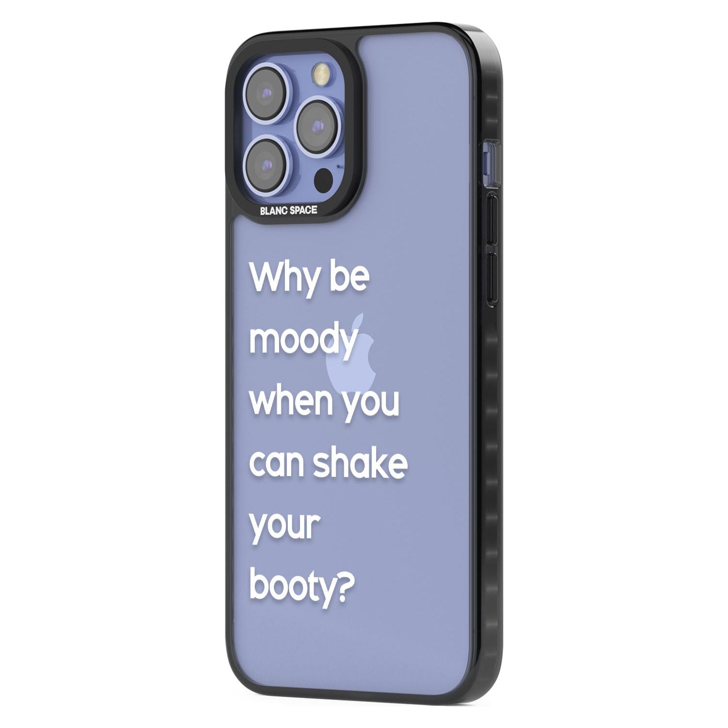 Why Be Moody When You Can Shake Your Booty?