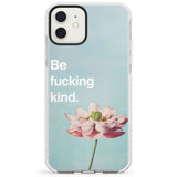 Be fucking kind Impact Phone Case for iPhone 11, iphone 12