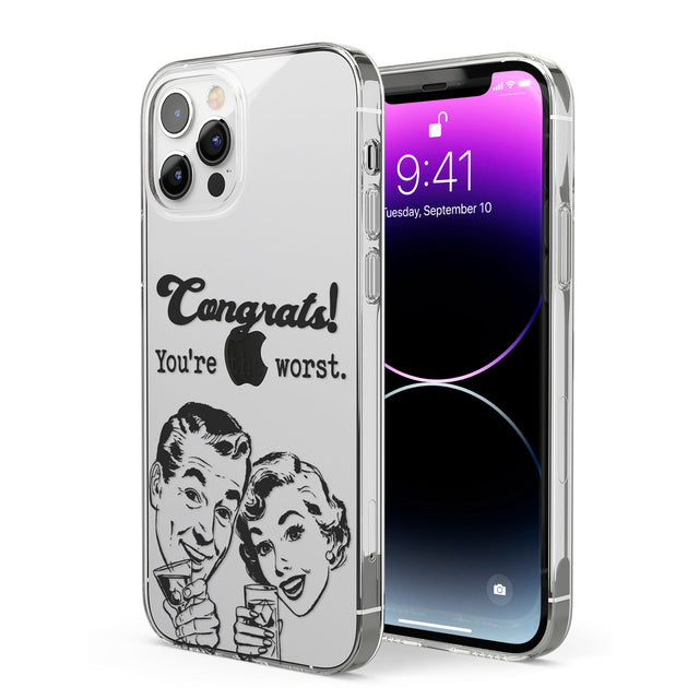 Congrats! You're the worst Phone Case for iPhone 12 Pro