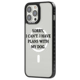 I Have Plans With My Dog Phone Case iPhone 15 Pro Max / Black Impact Case,iPhone 15 Plus / Black Impact Case,iPhone 15 Pro / Black Impact Case,iPhone 15 / Black Impact Case,iPhone 15 Pro Max / Impact Case,iPhone 15 Plus / Impact Case,iPhone 15 Pro / Impact Case,iPhone 15 / Impact Case,iPhone 15 Pro Max / Magsafe Black Impact Case,iPhone 15 Plus / Magsafe Black Impact Case,iPhone 15 Pro / Magsafe Black Impact Case,iPhone 15 / Magsafe Black Impact Case,iPhone 14 Pro Max / Black Impact Case,iPhone 14 Plus / Bl