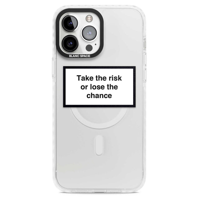 Take the risk or lose the chance