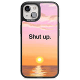 Shut up Magsafe Black Impact Phone Case for iPhone 13, iPhone 14, iPhone 15