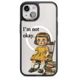 I'm Not Okay Magsafe Black Impact Phone Case for iPhone 13, iPhone 14, iPhone 15