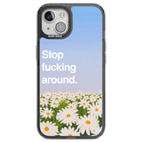 Stop fucking around Black Impact Phone Case for iPhone 13, iPhone 14, iPhone 15