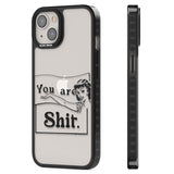 You are Sh*t Black Impact Phone Case for iPhone 13, iPhone 14, iPhone 15