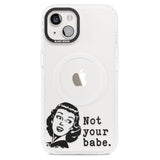 Not Your Babe Magsafe Impact Phone Case for iPhone 13, iPhone 14, iPhone 15