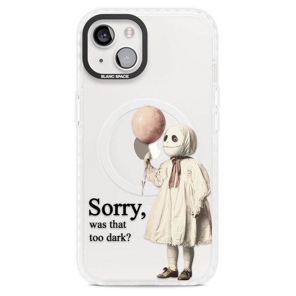 Sorry Was That Too Dark