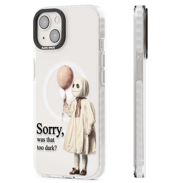 Sorry, Was That Too Dark? Magsafe Impact Phone Case for iPhone 13, iPhone 14, iPhone 15