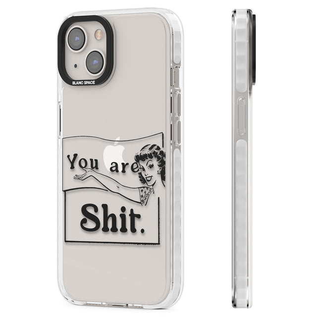 You are Sh*t Clear Impact Phone Case for iPhone 13, iPhone 14, iPhone 15