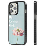 Be fucking kind Magsafe Black Impact Phone Case for iPhone 13 Pro, iPhone 14 Pro, iPhone 15 Pro