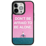 Don't be afraid to be alone Magsafe Black Impact Phone Case for iPhone 13 Pro, iPhone 14 Pro, iPhone 15 Pro