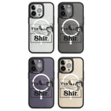 You are Sh*t Magsafe Black Impact Phone Case for iPhone 13 Pro, iPhone 14 Pro, iPhone 15 Pro