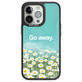 Go away Black Impact Phone Case for iPhone 13 Pro, iPhone 14 Pro, iPhone 15 Pro