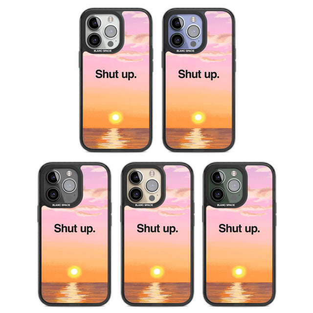 Shut up Black Impact Phone Case for iPhone 13 Pro, iPhone 14 Pro, iPhone 15 Pro