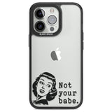 Not Your Babe Black Impact Phone Case for iPhone 13 Pro, iPhone 14 Pro, iPhone 15 Pro