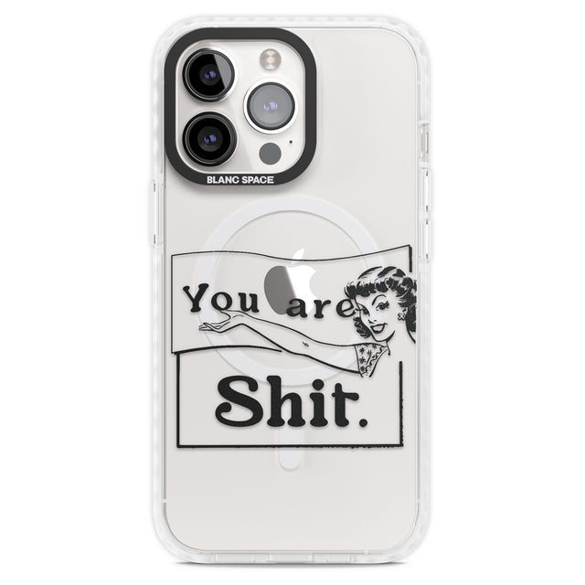 You are Sh*t Magsafe Impact Phone Case for iPhone 13 Pro, iPhone 14 Pro, iPhone 15 Pro