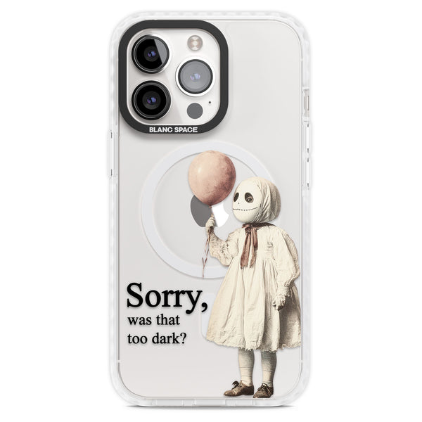 Sorry Was That Too Dark