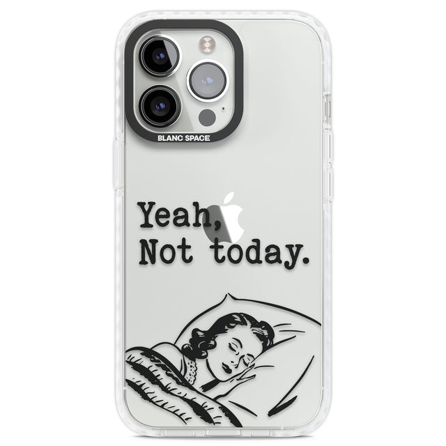 Yeah, Not Today Clear Impact Phone Case for iPhone 13 Pro, iPhone 14 Pro, iPhone 15 Pro