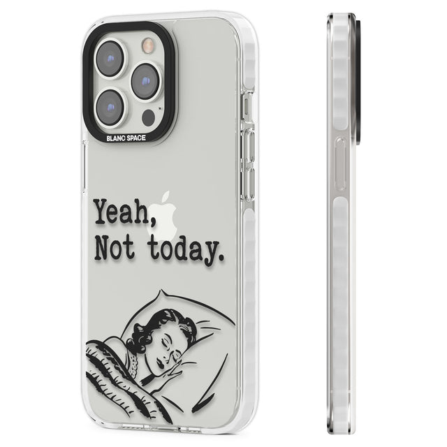 Yeah, Not Today Clear Impact Phone Case for iPhone 13 Pro, iPhone 14 Pro, iPhone 15 Pro