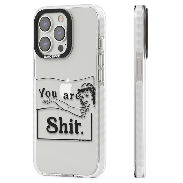 You are Sh*t Clear Impact Phone Case for iPhone 13 Pro, iPhone 14 Pro, iPhone 15 Pro