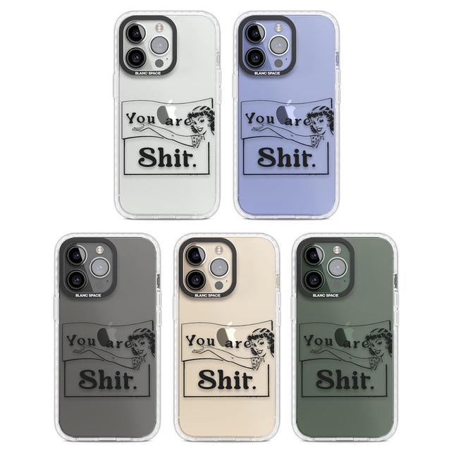 You are Sh*t Clear Impact Phone Case for iPhone 13 Pro, iPhone 14 Pro, iPhone 15 Pro