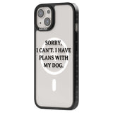 I Have Plans With My Dog Phone Case iPhone 15 Pro Max / Black Impact Case,iPhone 15 Plus / Black Impact Case,iPhone 15 Pro / Black Impact Case,iPhone 15 / Black Impact Case,iPhone 15 Pro Max / Impact Case,iPhone 15 Plus / Impact Case,iPhone 15 Pro / Impact Case,iPhone 15 / Impact Case,iPhone 15 Pro Max / Magsafe Black Impact Case,iPhone 15 Plus / Magsafe Black Impact Case,iPhone 15 Pro / Magsafe Black Impact Case,iPhone 15 / Magsafe Black Impact Case,iPhone 14 Pro Max / Black Impact Case,iPhone 14 Plus / Bl