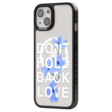 Don't Hold Back Love - Blue & White Phone Case iPhone 15 Pro Max / Black Impact Case,iPhone 15 Plus / Black Impact Case,iPhone 15 Pro / Black Impact Case,iPhone 15 / Black Impact Case,iPhone 15 Pro Max / Impact Case,iPhone 15 Plus / Impact Case,iPhone 15 Pro / Impact Case,iPhone 15 / Impact Case,iPhone 15 Pro Max / Magsafe Black Impact Case,iPhone 15 Plus / Magsafe Black Impact Case,iPhone 15 Pro / Magsafe Black Impact Case,iPhone 15 / Magsafe Black Impact Case,iPhone 14 Pro Max / Black Impact Case,iPhone 1