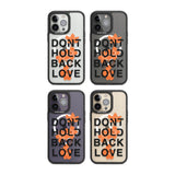 Don't Hold Back Love - Orange & Black Phone Case iPhone 15 Pro Max / Black Impact Case,iPhone 15 Plus / Black Impact Case,iPhone 15 Pro / Black Impact Case,iPhone 15 / Black Impact Case,iPhone 15 Pro Max / Impact Case,iPhone 15 Plus / Impact Case,iPhone 15 Pro / Impact Case,iPhone 15 / Impact Case,iPhone 15 Pro Max / Magsafe Black Impact Case,iPhone 15 Plus / Magsafe Black Impact Case,iPhone 15 Pro / Magsafe Black Impact Case,iPhone 15 / Magsafe Black Impact Case,iPhone 14 Pro Max / Black Impact Case,iPhone