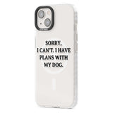 I Have Plans With My Dog Phone Case iPhone 15 Pro Max / Black Impact Case,iPhone 15 Plus / Black Impact Case,iPhone 15 Pro / Black Impact Case,iPhone 15 / Black Impact Case,iPhone 15 Pro Max / Impact Case,iPhone 15 Plus / Impact Case,iPhone 15 Pro / Impact Case,iPhone 15 / Impact Case,iPhone 15 Pro Max / Magsafe Black Impact Case,iPhone 15 Plus / Magsafe Black Impact Case,iPhone 15 Pro / Magsafe Black Impact Case,iPhone 15 / Magsafe Black Impact Case,iPhone 14 Pro Max / Black Impact Case,iPhone 14 Plus / Bl