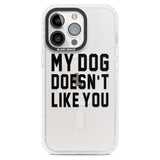 Dog Doesn't Like You Phone Case iPhone 15 Pro Max / Magsafe Impact Case,iPhone 15 Pro / Magsafe Impact Case Blanc Space