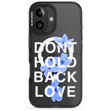 iPhone 16 Pro Max Don't Hold Back Love - Blue & White Black Impact Phone Case