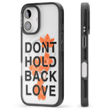 iPhone 16 Pro Max Don't Hold Back Love - Orange & Black Black Impact Phone Case