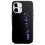 iPhone 16 Pro Max With All Your Heart Neon Sign Black Impact Phone Case