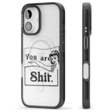 You are Sh*t Black Impact Magsafe Phone Case for iPhone 16, iPhone 16 Plus