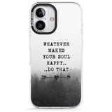 iPhone 16 Pro Max Whatever Makes Your Soul Quote Black Impact Phone Case