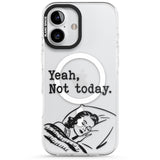 Yeah, Not Today Impact Magsafe Phone Case for iPhone 16, iPhone 16 Plus